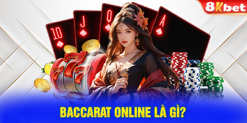 Baccarat online là gì?