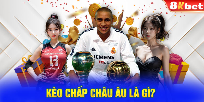 Kèo chấp Châu Âu là gì?